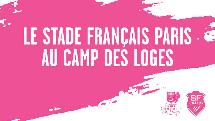  - Le Stade Français Paris au camp des Loges ! 