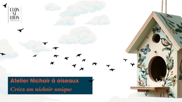  - Clos Saint-Louis - Atelier "Nichoirs à oiseaux"