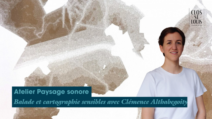  - Clos Saint-Louis - Atelier "Paysage sonore"