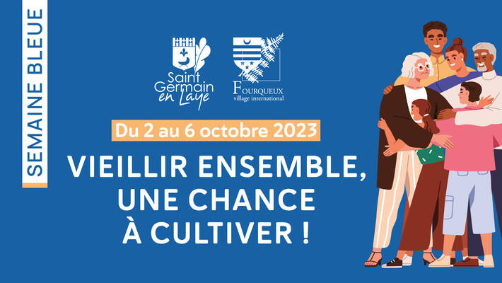  - SEMAINE BLEUE - Vieillir ensemble, une chance à cultiver