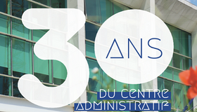 Les 30 ans du centre administratif !